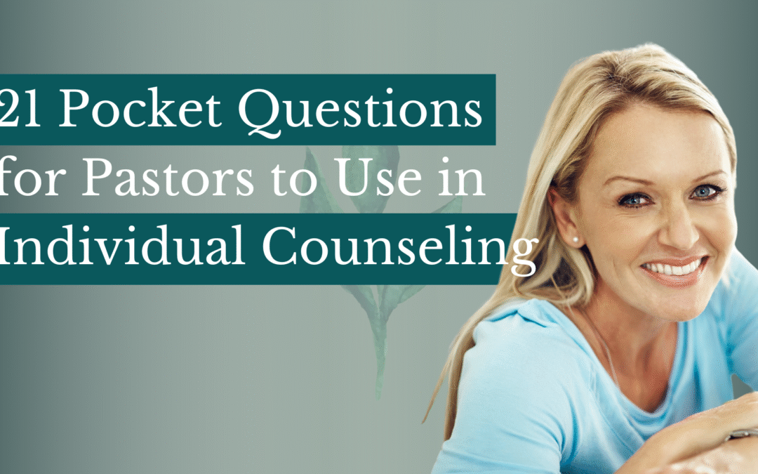 21 Pocket Questions for Pastors to Use in Individual Counseling