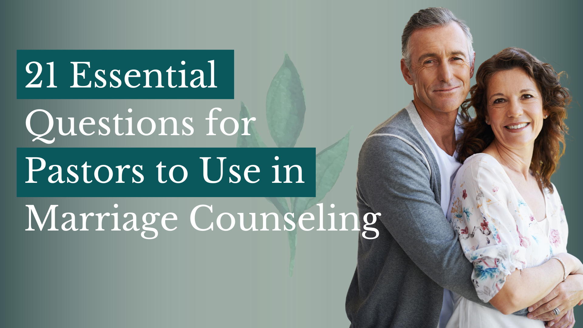 21 Essential Questions for Pastors to Use in Marriage Counseling