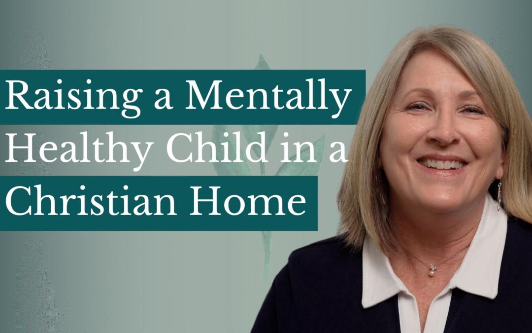 Raising a Mentally Healthy Child in a Christian Home