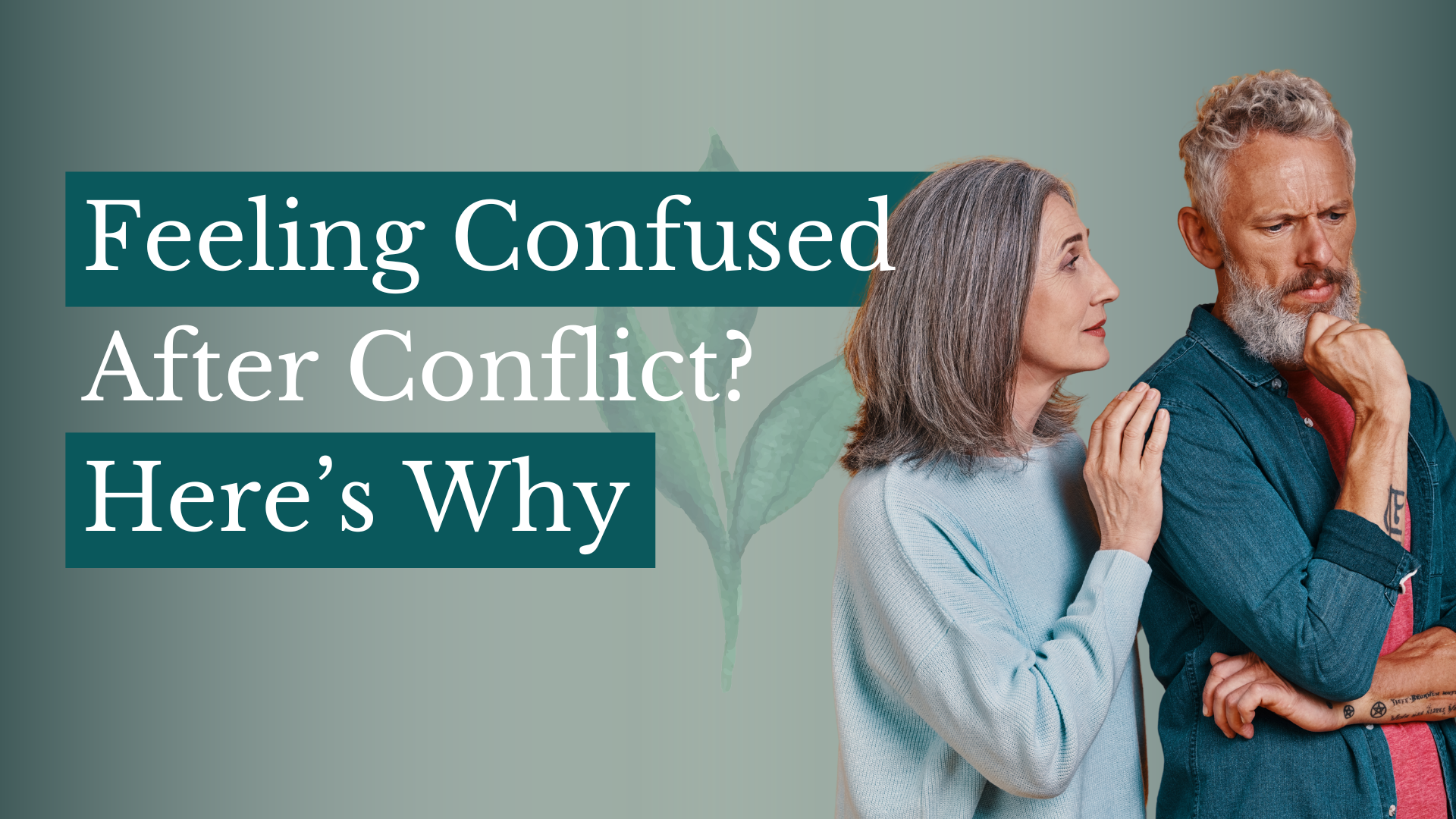 Feeling Confused After Conflict? Here’s Why