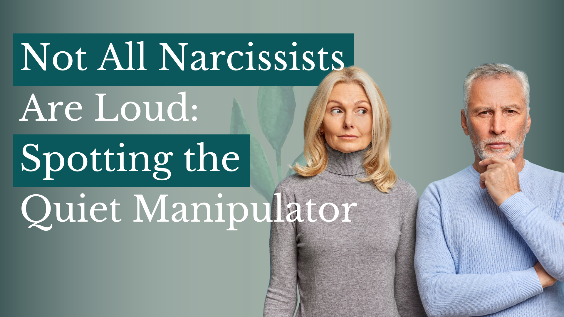 Not All Narcissists Are Loud: Spotting the Quiet Manipulator