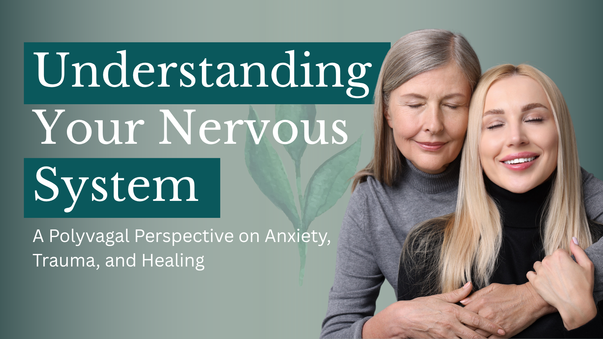 Understanding Your Nervous System: A Polyvagal Perspective on Anxiety, Trauma, and Healing